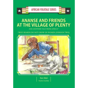 Ananse and Friends at the Village of Plenty and Another Tale from Africa: Ghanaian and Nigerian Folktale