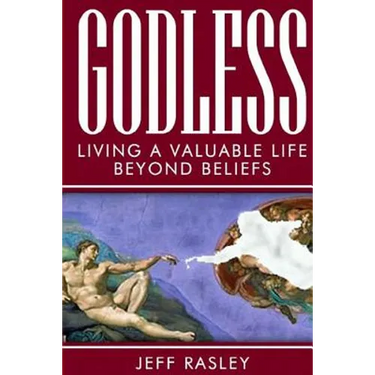 GODLESS -- Living a Valuable Life Beyond Beliefs
