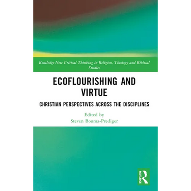 Ecoflourishing and Virtue: Christian Perspectives Across the Disciplines