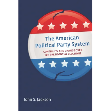 American Political Party System: Continuity and Change Over Ten Presidential Elections
