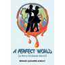 A Perfect World: (A Perry Richards Novel)