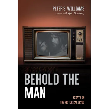 Behold the Man: Essays on the Historical Jesus