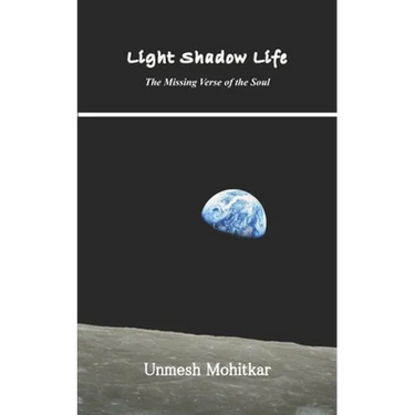Light Shadow Life: The Missing Verse of the Soul