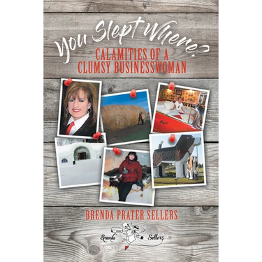 You Slept Where?: Calamities of a Clumsy Businesswoman