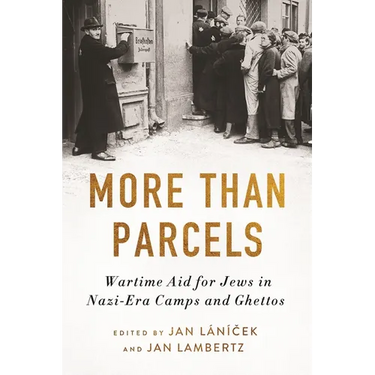 More Than Parcels: Wartime Aid for Jews in Nazi-Era Camps and Ghettos