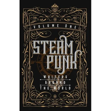 Steampunk Writers Around The World - Volume I