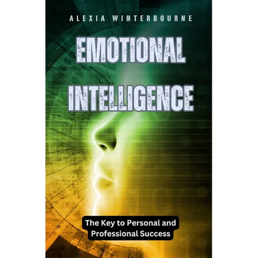 Emotional Intelligence: The Key to Personal and Professional Success