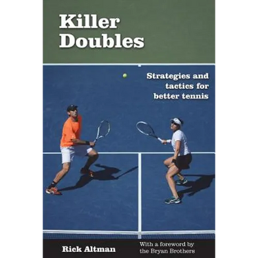 Killer Doubles: Strategies and tactics for better tennis