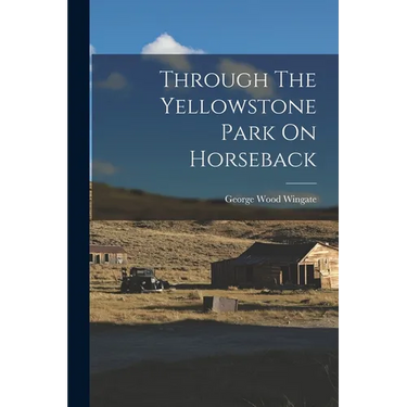 Through The Yellowstone Park On Horseback