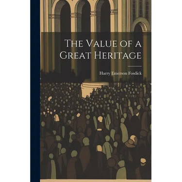 The Value of a Great Heritage