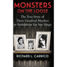 Monsters on the Loose: The True Story of Three Unsolved Murders in Prohibition Era San Diego
