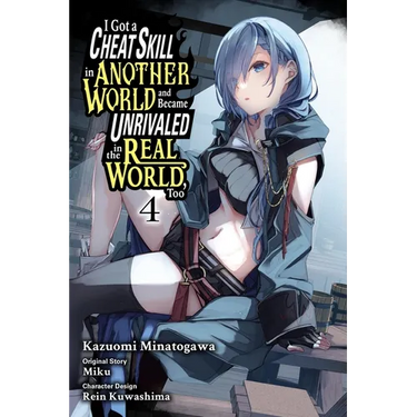 I Got a Cheat Skill in Another World and Became Unrivaled in the Real World, Too, Vol. 4 (Manga): Volume 4