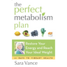 The Perfect Metabolism Plan: Restore Your Energy and Reach Your Ideal Weight (for Readers of How Not to Diet and Wired to Eat)