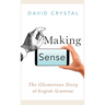 Making Sense: The Glamorous Story of English Grammar