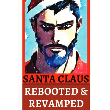 Santa Claus Rebooted & Revamped