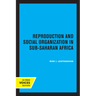 Reproduction and Social Organization in Sub-Saharan Africa: Volume 4