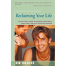 Reclaiming Your Life: The Gay Man's Guide to Recovery from Abuse, Addictions, and Self-Defeating Behavior