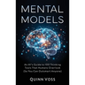 Mental Models: An AI's Guide to 100 Thinking Tools That Humans Overlook (So You Can Outsmart Anyone)