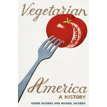 Vegetarian America: A History
