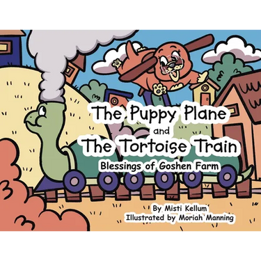The Puppy Plane and The Tortoise Train: Blessings of Goshen Farm