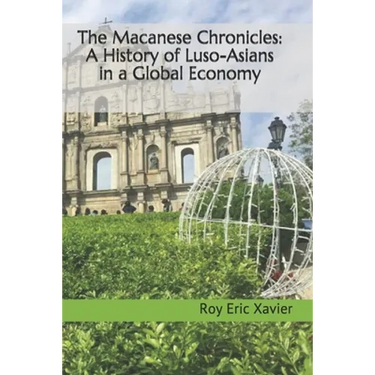 The Macanese Chronicles: A History of Luso-Asians in a Global Economy