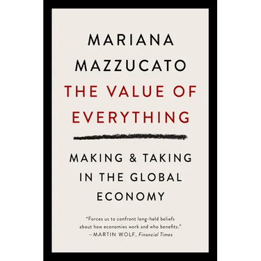 The Value of Everything: Making and Taking in the Global Economy
