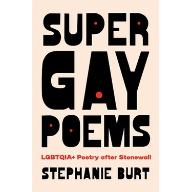 Super Gay Poems: Lgbtqia+ Poetry After Stonewall