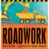 Roadwork: (A Rhyming Construction Book with Trucks, Machines, and Noisy Vehicles for Babies, Toddlers, Preschoolers, and Kids Ages 2-5)