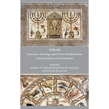 Torah: Functions, Meanings, and Diverse Manifestations in Early Judaism and Christianity