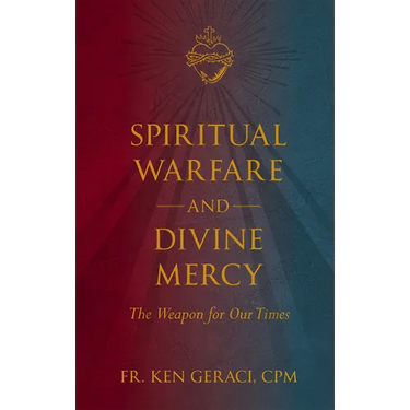 Spiritual Warfare and Divine Mercy: The Weapon for Our Times