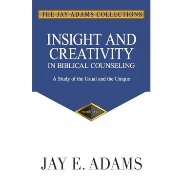 Insight and Creativity in Biblical Counseling: A Study of the Usual and the Unique
