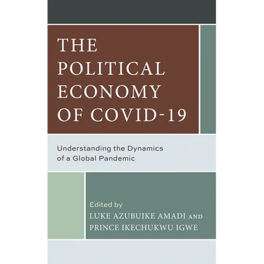 Political Economy of COVID-19: Understanding the Dynamics of a Global Pandemic