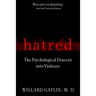 Hatred: The Psychological Descent Into Violence