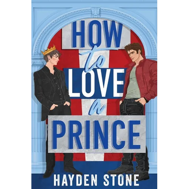 How to Love a Prince: An Opposites Attract Queer MM Romance