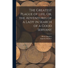 The Greatest Plague of Life, Or, the Adventures of a Lady in Search of a Good Servant