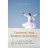 Tripping the World Fantastic: A Journey Through the Music of Our Planet