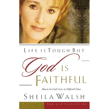 The Life Is Tough, But God Is Faithful: How to See God's Love in Difficult Times