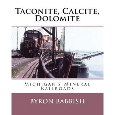 Taconite, Calcite, Dolomite: Michigan's Mineral Railroads