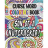 Curse Word Coloring Book: Son of a Nutcracker: Color and Cuss Coloring Book