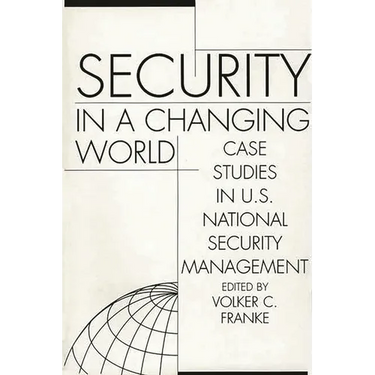 Security in a Changing World: Case Studies in U.S. National Security Management-- Instructor's Manual