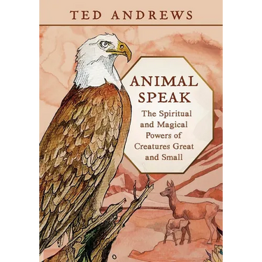 Animal Speak: The Spiritual and Magical Powers of Creatures Great and Small