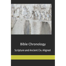 Bible Chronology: Noach, Abraham, Moses, Ezra.. scripture & ancient civ. aligned