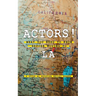 Actors! What You Need to Know Before Moving to LA