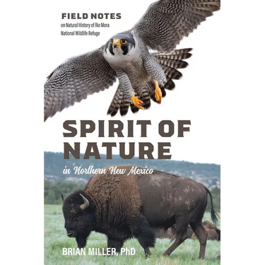 Spirit of Nature in Northern New Mexico: Field Notes on Natural History of Rio Mora National Wildlife Refuge