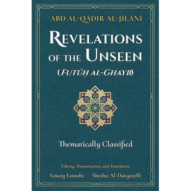 Revelations of the Unseen (Futuh al-Ghayb): Thematically Classified
