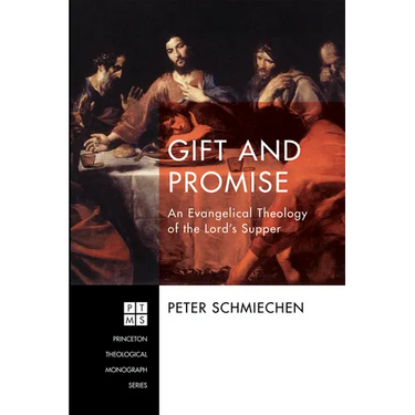 Gift and Promise: An Evangelical Theology of the Lord's Supper