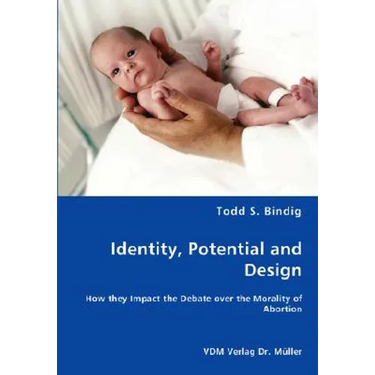 Identity, Potential and Design - How they Impact the Debate over the Morality of Abortion