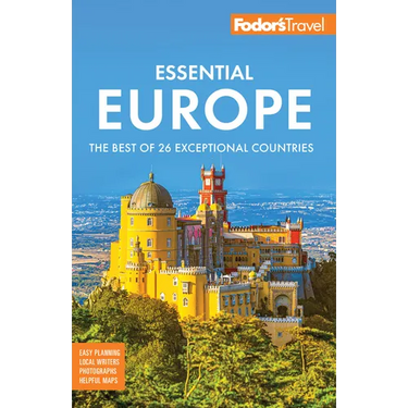 Fodor's Essential Europe: The Best of 26 Exceptional Countries