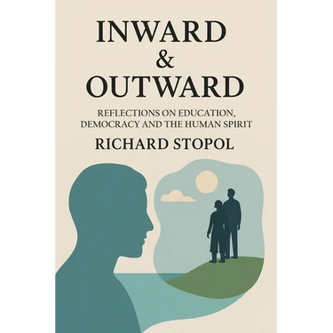 Inward & Outward: Reflections on Education, Democracy and the Human Spirit