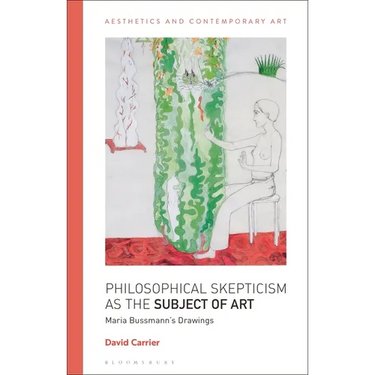 Philosophical Skepticism as the Subject of Art: Maria Bussmann's Drawings